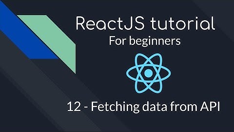 React JS tutorial for beginners | 12 - Component Lifecycle methods | Fetching data from REST API