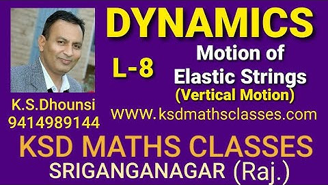 ll Vertical Motion of Elastic Strings ll Dynamics ll Mechanics ll L-8 ll