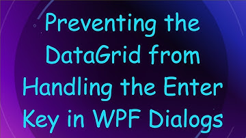 Preventing the DataGrid from Handling the Enter Key in WPF Dialogs