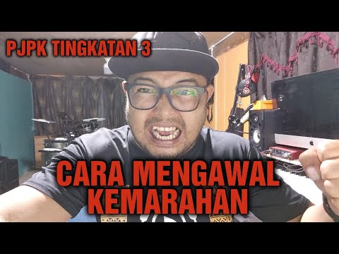 PJPK TINGKATAN 3: CARA MENGAWAL KEMARAHAN (PENGURUSAN MENTAL DAN EMOSI)