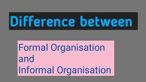 Difference between Formal Organisation and Informal organisation ||  Formal Org || Informal Org.