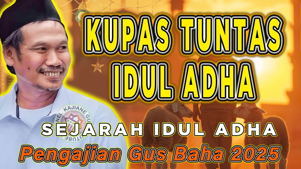 GUS BAHA - KUPAS TUNTAS IDUL ADHA || Pengajian Gus Baha 20 Mei 2025