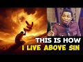 The Practical Ways To Live Above Sin - Apostle Michael Orokpo