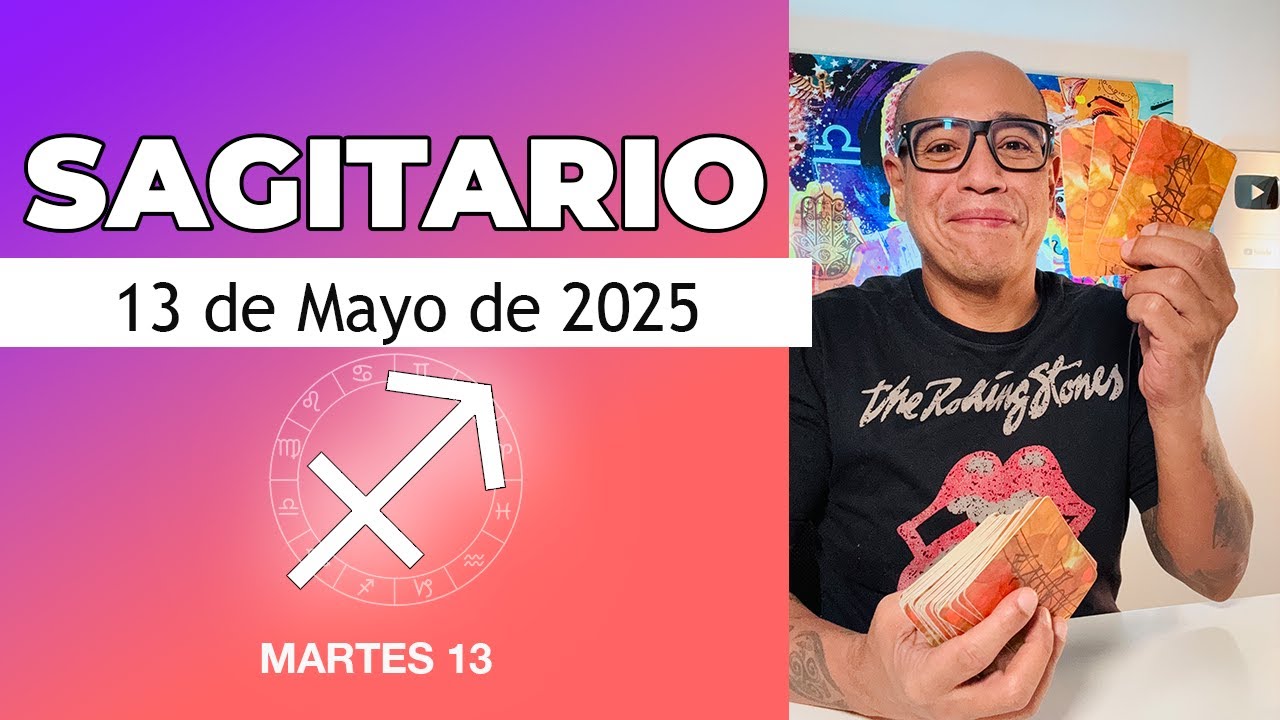 SAGITARIO | Horóscopo de hoy 13 de Mayo 2025 - YouTube