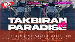 DJ TAKBIRAN V3 STYLE PARADISE SPECIAL IDUL FITRI 2025‼️DAMPIT DISCJOKEY 