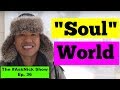 WHAT IS THE SOUL WORLD? | The #AskNick Show Ep. 36
