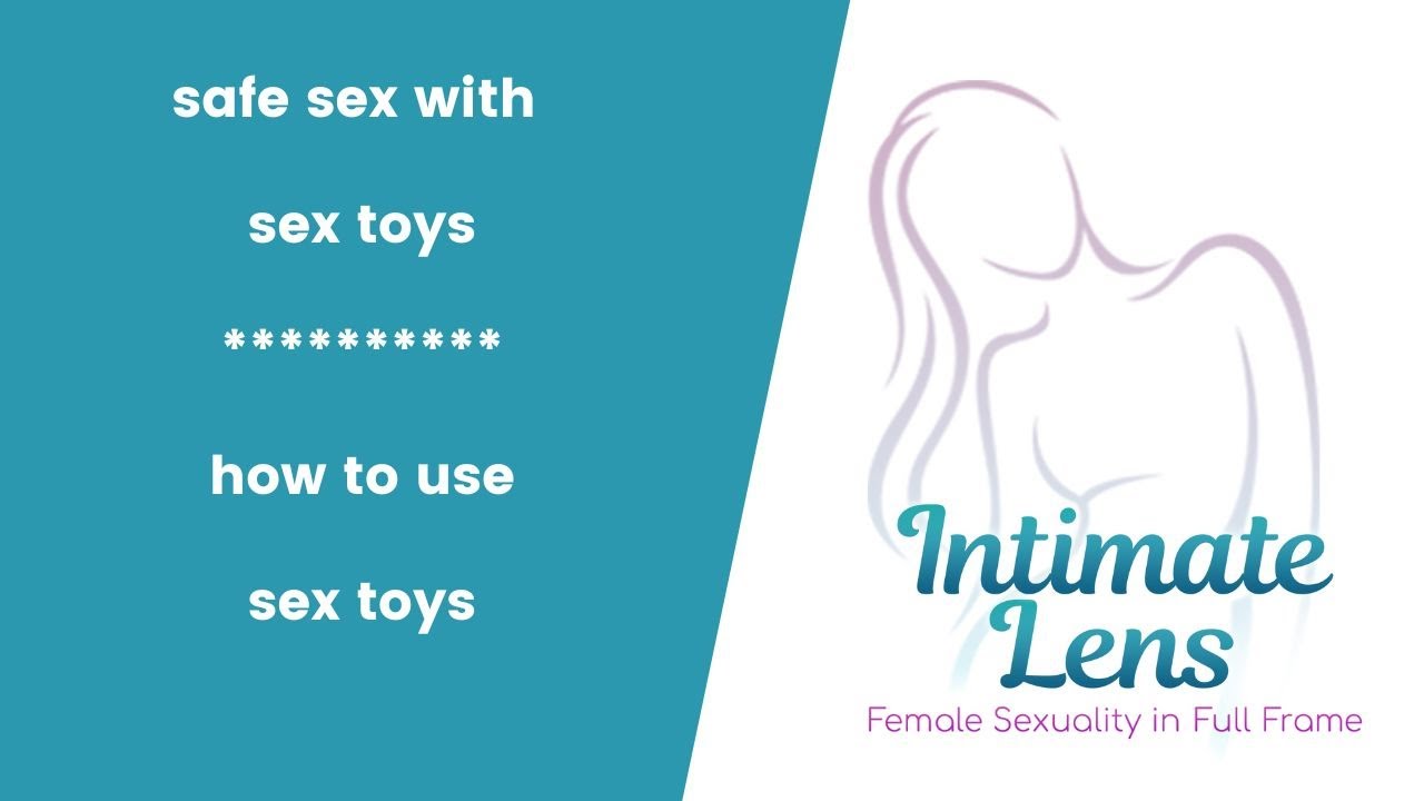 Safe Sex With Sex Toys How to Use Sex Toys YouTube Safe Sex With Sex Toys How to Use Sex Toys YouTube
