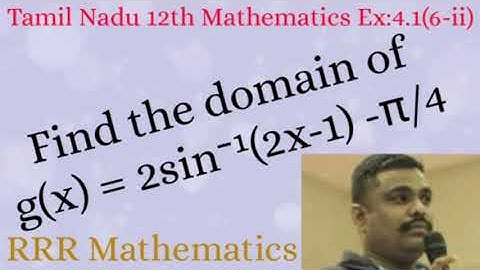 Standard-12 Find the domain of g(x) = 2sin⁻¹(2x-1) -π/4 TN 12th TB Ex: 4.1(6-ii)