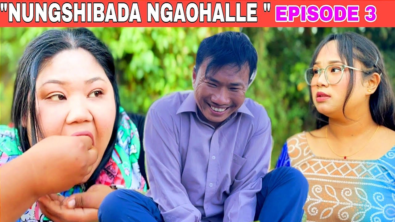 "NUNGSHIBADA NGAOHALLE" Episode 3 