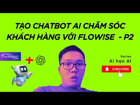 #2023 Hướng dẫn tạo Chatbot AI chăm sóc khách hàng với Flowise  – Phần 2