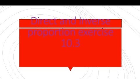 direct and Inverse proportion exercise 10.3(5,6)