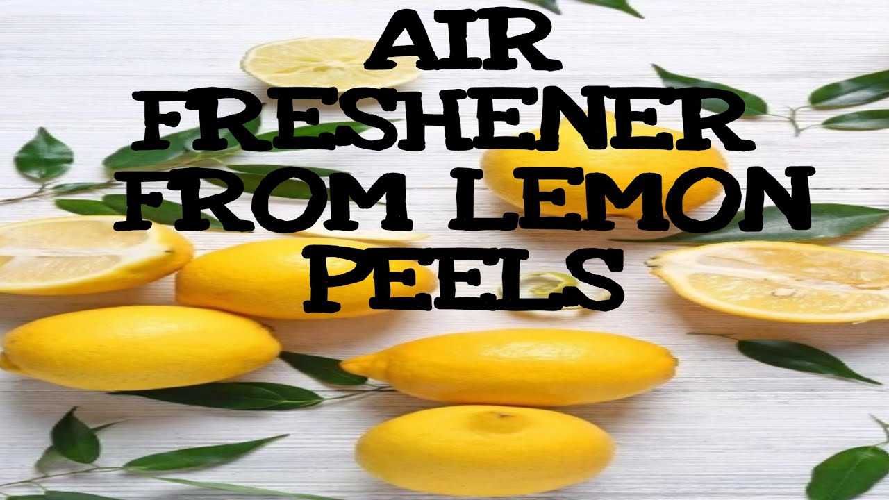 HOW TO MAKE AIR FRESHENER FROM LEMON PEELS YouTube how-to-make-air-freshener-from-lemon-peels-youtube