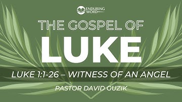 Luke 1:1-25 - Witness of an Angel
