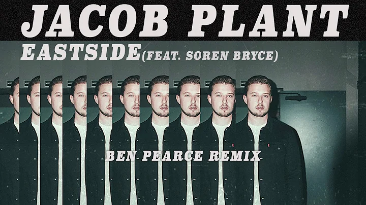 Jacob Plant   Eastside (Ben Pearce Remix) [Officia...
