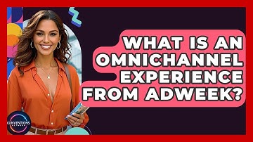What Is An Omnichannel Experience From AdWeek? - Conventions Network