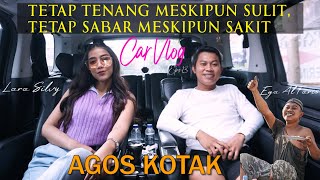 AGOS KOTAK - TETAP TENANG MESKIPUN SULIT,TETAP SABAR MESKIPUN SAKIT // LARA SILVY #CARVLOG Eps.13