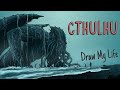 CTHULHU, THE DEITY OF TERROR | Draw My Life