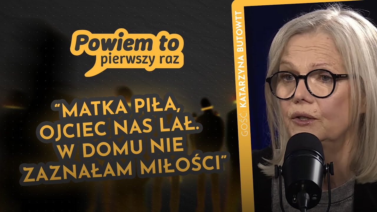 Przemoc, alkohol, zdrady. Katarzyna Butowtt: miałam swój „Dom dobry” | POWIEM TO PIERWSZY RAZ