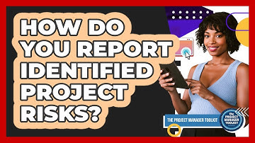 How Do You Report Identified Project Risks?