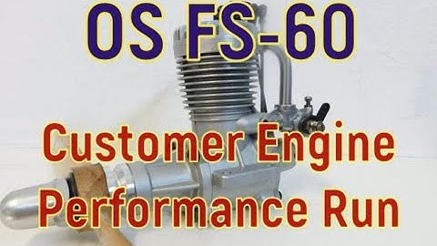 OS FS-60 Customer Engine Performance Run