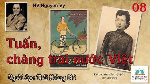 TUẤN - CHÀNG TRAI NƯỚC VIỆT. Tập 08. Tác giả: NV. Nguyễn Vỹ. Người đọc: Thái Hoàng Phi