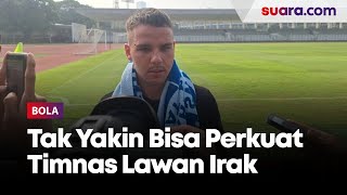 Calvin Verdonk Tidak Yakin Bisa Memperkuat Timnas Indonesia Saat Melawan Irak dan Filipina