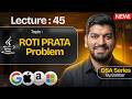 Lecture 45: ROTI PRATA SPOJ Problem || DSA Series by Babbar