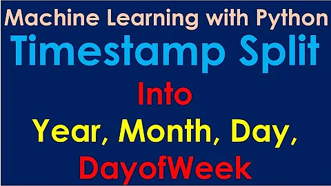 Python Pandas Tutorial | TimeStamp Split into Year, Month, Day, Dayofweek