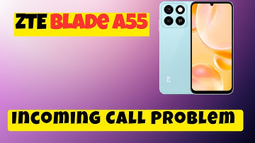 Incoming Call Problem  ZTE Blade A55 || Solve incoming call || Incoming call not working problem