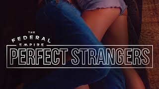 The Federal Empire - Perfect Strangers