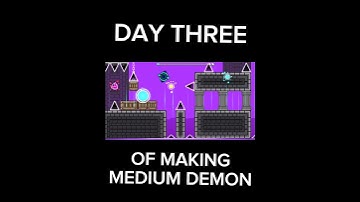 DAY THREE OF MAKING MEDIUM DEMON #gd #geometrydash #shorts #progress
