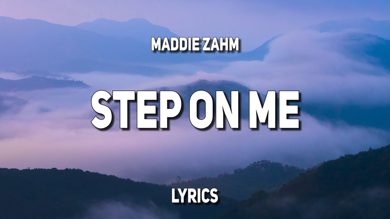 Maddie Zahm STEP ON ME Lyrics YouTube Maddie Zahm STEP ON ME Lyrics YouTube