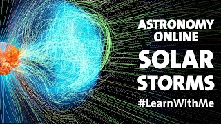 Astronomy Online: Solar Storms LearnWithMe