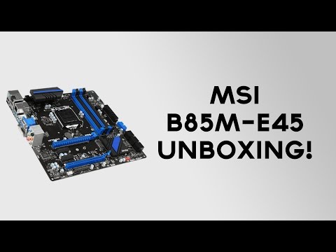 MSI B85M-E45 Motherboard Unboxing!