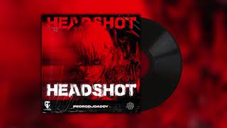 PedroDJDaddy - HEADSHOT (@GANGSTERCITY - RELEASE 2023)