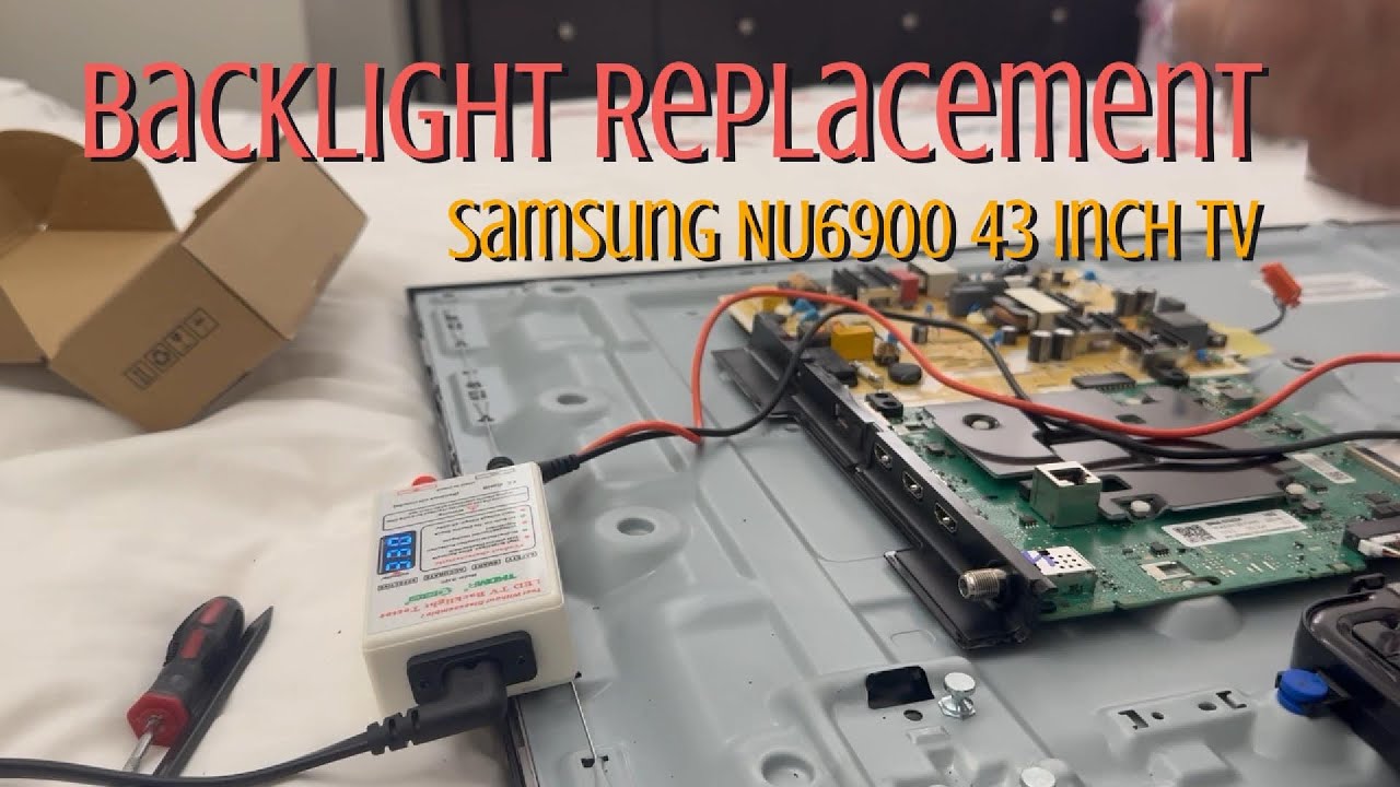 SamSung UN6900 43 Inch TV backlight Replacement