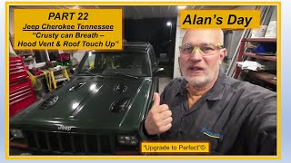 Alan's Day  Part 22  Tennessee  99 Jeep Cherokee “Crusty can Breath  Hood Vents & Roof Touch up”