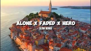 Dj Slow remix terbaru!! Enak buat santai di siang hari | Alone X Faded X Hero (Ikyy Pahlevii) remix🎧