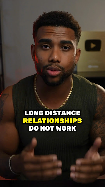 Why You Should NEVER Do Long Distance Relationships