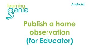 Educator app | Publish Home Observation (Android)