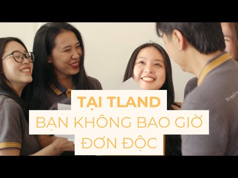 Tại TLAND, bạn không bao giờ đơn độc!