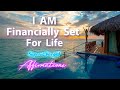 I am financially set for life  supercharged affirmations