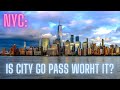 NYC - city GO pass 2021 - is it worth the money?