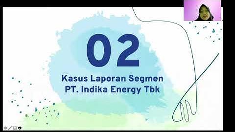 Segment and Interim Reporting PT  Indika Energy Tbk_S1 AKT B FEB UNS_Kelompok 3.