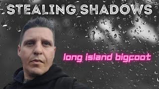 Stealing Shadows w/Long Island Bigfoot (caught red handed)