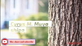 Cyrus Muya_ Shipa/ God's Sonant/ zambian gospel