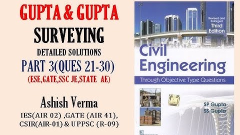 GUPTA & GUPTA Surveying||Detailed Explanations|Ques21 -30||ESE|GATE|SSCJE|PSC AE||Part-3