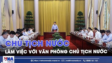 Chủ tịch nước Lương Cường làm việc với Văn phòng Chủ tịch nước - VNA