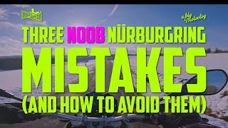 The Three Biggest Nürburgring Noob Mistakes (and how to avoid them)