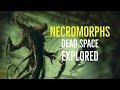 Necromorphs (Dead Space Explored)